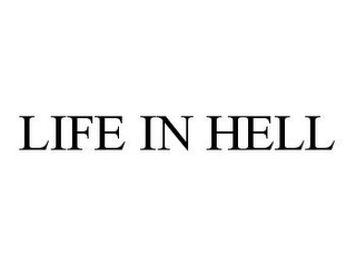 LIFE IN HELL