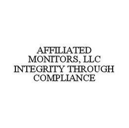 AFFILIATED MONITORS, LLC INTEGRITY THROUGH COMPLIANCE