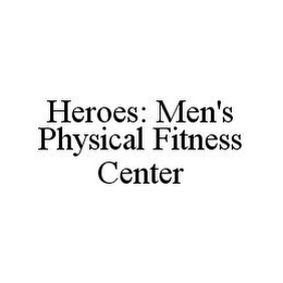 HEROES: MEN'S PHYSICAL FITNESS CENTER