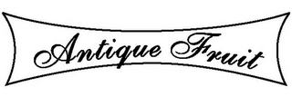 ANTIQUE FRUIT