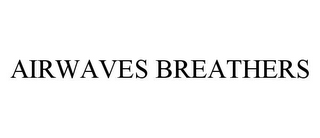 AIRWAVES BREATHERS