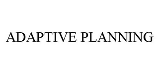 ADAPTIVE PLANNING