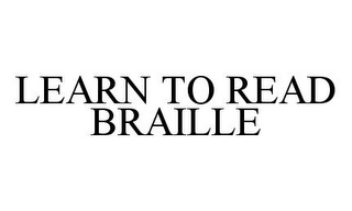 LEARN TO READ BRAILLE