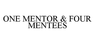 ONE MENTOR & FOUR MENTEES