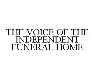 THE VOICE OF THE INDEPENDENT FUNERAL HOME