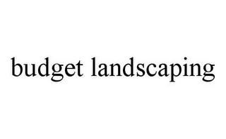 BUDGET LANDSCAPING