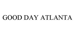 GOOD DAY ATLANTA