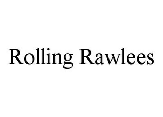 ROLLING RAWLEES