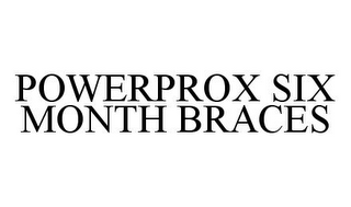 POWERPROX SIX MONTH BRACES