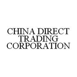 CHINA DIRECT TRADING CORPORATION