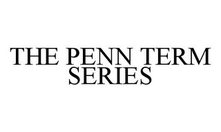 THE PENN TERM SERIES