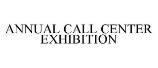 ANNUAL CALL CENTER EXHIBITION