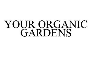 YOUR ORGANIC GARDENS