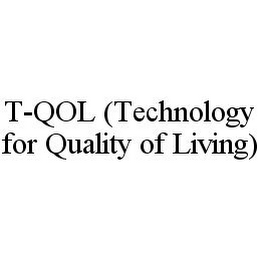 T-QOL (TECHNOLOGY FOR QUALITY OF LIVING)