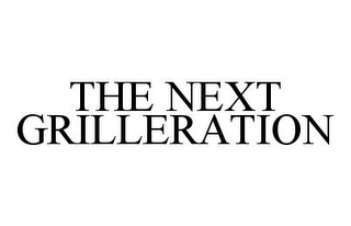 THE NEXT GRILLERATION