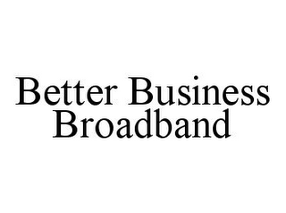 BETTER BUSINESS BROADBAND