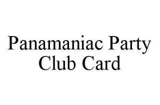 PANAMANIAC PARTY CLUB CARD