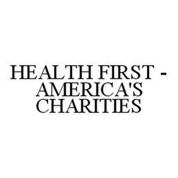 HEALTH FIRST - AMERICA'S CHARITIES