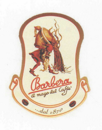 BARBERA IL MAGO DEL CAFFE DAL 1870