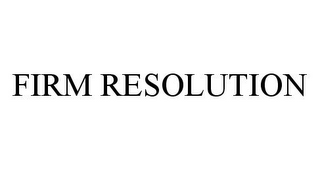 FIRM RESOLUTION