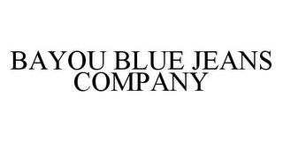 BAYOU BLUE JEANS COMPANY