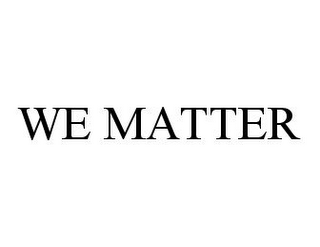 WE MATTER