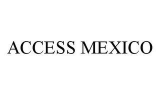 ACCESS MEXICO