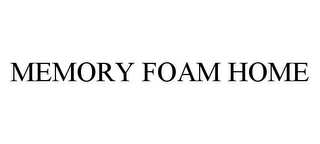 MEMORY FOAM HOME