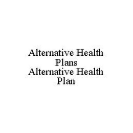 ALTERNATIVE HEALTH PLANS ALTERNATIVE HEALTH PLAN