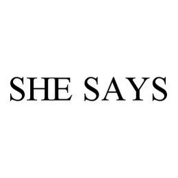 SHE SAYS