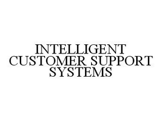 INTELLIGENT CUSTOMER SUPPORT SYSTEMS