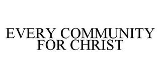 EVERY COMMUNITY FOR CHRIST