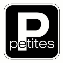 P PETITES