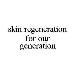 SKIN REGENERATION FOR OUR GENERATION