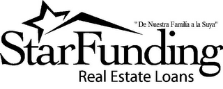 STARFUNDING REAL ESTATE LOANS "DE NUESTRA FAMILIA A LA SUYA"