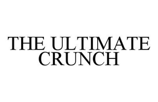 THE ULTIMATE CRUNCH