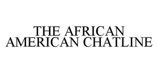 THE AFRICAN AMERICAN CHATLINE