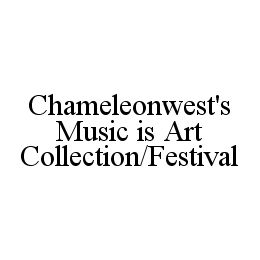 CHAMELEONWEST'S MUSIC IS ART COLLECTION/FESTIVAL