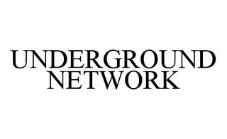 UNDERGROUND NETWORK