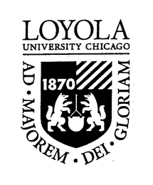 AD MAJOREM DEI GLORIAM LOYOLA UNIVERSITY CHICAGO 1870