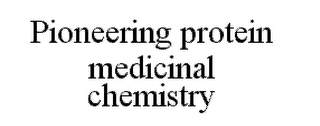 PIONEERING PROTEIN MEDICINAL CHEMISTRY