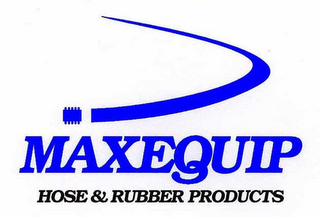 MAXEQUIP; HOSE AND RUBBER PRODUCTS