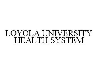 LOYOLA UNIVERSITY HEALTH SYSTEM