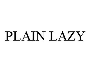 PLAIN LAZY