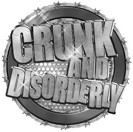 CRUNK AND DISORDERLY