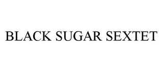 BLACK SUGAR SEXTET