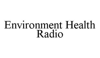 ENVIRONMENT HEALTH RADIO