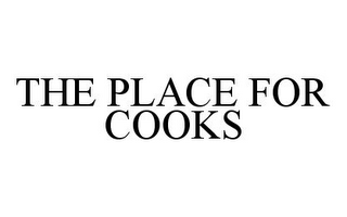 THE PLACE FOR COOKS