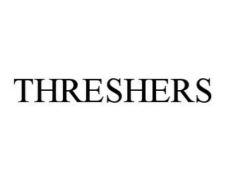 THRESHERS