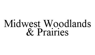 MIDWEST WOODLANDS & PRAIRIES